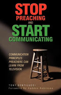 Stop Preaching and Start Communicating: Communication Principles Preachers Can Learn from Television - Paperback