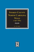 Stokes County, North Carolina Wills, 1790-1864. - Paperback