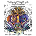 Whimsical Wildlife of the Pacific Northwest: Mindfulness Coloring Book: Whimsical Wildlife of the Pacific Northwest: Mindfulness Coloring Book - Paperback