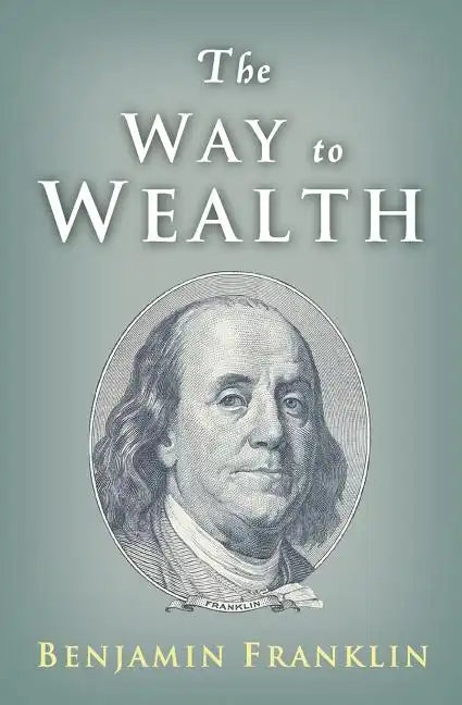 The Way to Wealth: Ben Franklin on Money and Success - Paperback