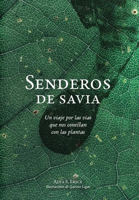 Senderos de savia: Un viaje por las vías que nos conectan con las plantas - Hardcover