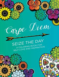 Carpe Diem - Seize the Day: A Coloring Book for Self Love & Inspiration (24 pages) - Paperback