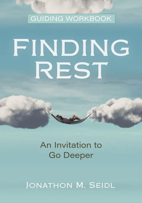 Finding Rest Guiding Workbook: An Invitation to Go Deeper - Paperback