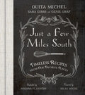 Just a Few Miles South: Timeless Recipes from Our Favorite Places - Hardcover
