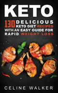 Keto: 130 Delicious Keto Diet Recipes with an Easy Guide for Rapid Weight Loss - Hardcover
