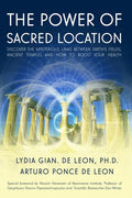 The Power of Sacred Location: Discover the mysterious links between Earth's fields, ancient Temples and how to boost your health - Paperback