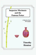 Inspector Morimoto and the Famous Potter: A Detective Story Set in Japan - Paperback