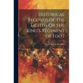 Historical Records of the Eighth Or the King's Regiment of Foot - Paperback