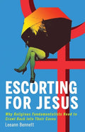 Escorting for Jesus: Why Religious Fundamentalists Need to Crawl Back to Their Caves - Paperback