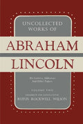 Uncollected Works of Abraham Lincoln: His Letters, Addresses and Other Paper: Volume Two: 1841-1845 - Paperback