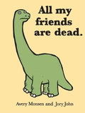 All My Friends Are Dead - Hardcover