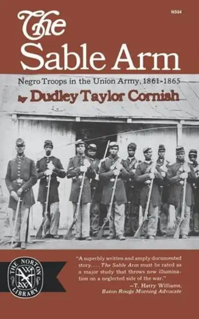 The Sable Arm: Negro Troops in the Union Army 1861-1865 - Paperback