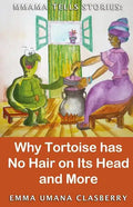 Mmama Tells Stories: Why Tortoise Has No Hair on its Head and More - Paperback