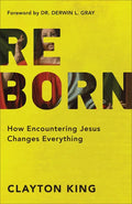 Reborn: How Encountering Jesus Changes Everything - Paperback