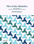 Tiles of the Alhambra: An Introduction to Compass and Straight Edge Construction - Paperback