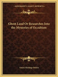 Ghost Land or Researches Into the Mysteries of Occultism - Paperback