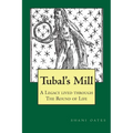 TUBAL'S MILL. A Legacy Lived Through The Round Of Life: A History of The Robert Cochrane Tradition - Paperback