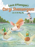 Louie O'Flanagan's Corgi Shenanigans: Lou & His Boy, Ry - Hardcover