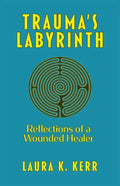 Trauma's Labyrinth: Reflections of a Wounded Healer - Paperback