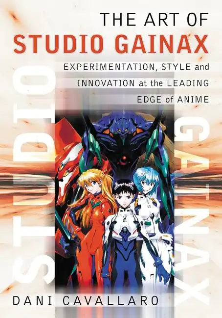 The Art of Studio Gainax: Experimentation, Style and Innovation at the Leading Edge of Anime - Paperback