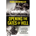 Opening the Gates of Hell: The Untold Story of Herbert Kenny, the Man Who Discovered Bergen-Belsen - Hardcover