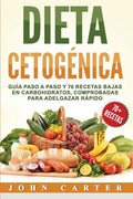 Dieta Cetogénica: Guía Paso a Paso y 70 Recetas Bajas en Carbohidratos, Comprobadas para Adelgazar Rápido (Libro en Español/Ketogenic Di - Paperback