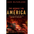 The Assault on America: How to Defend Our Nation Before It's Too Late! - Hardcover