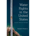 Water Rights in the United States: A Guide through the Maze - Paperback