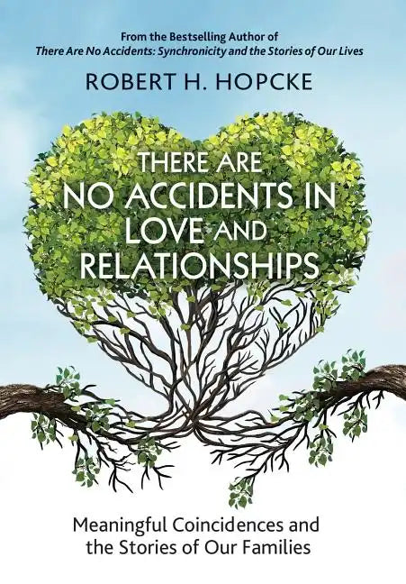 There Are No Accidents in Love and Relationships: Meaningful Coincidences and the Stories of Our Families - Hardcover