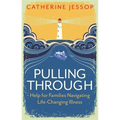 Pulling Through: Help for Families Navigating Life-Changing Illness - Paperback