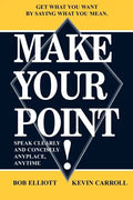 Make Your Point!: Speak Clearly and Concisely Anyplace, Anytime - Paperback