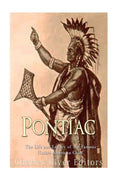 Pontiac: The Life and Legacy of the Famous Native American Chief - Paperback