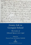 Gentry Life in Georgian Ireland: The Letters of Edmund Spencer (1711-1790) - Paperback