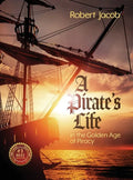 A Pirate's Life in the Golden Age of Piracy - Hardcover