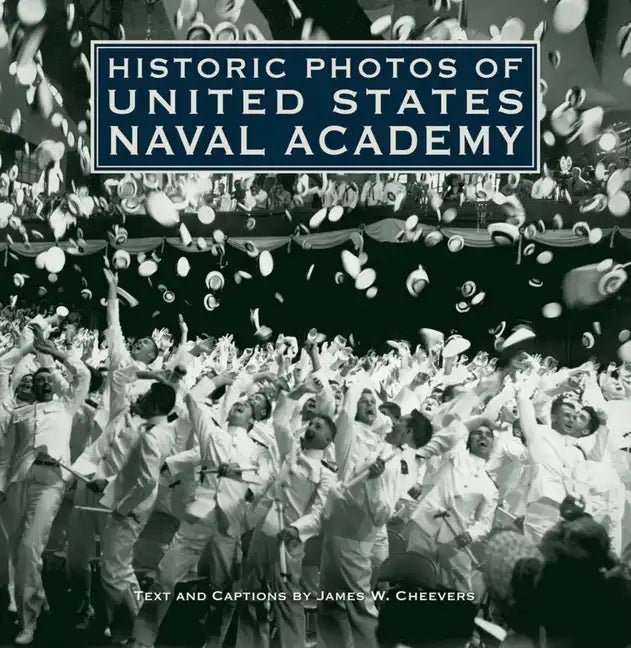 Historic Photos of United States Naval Academy - Hardcover