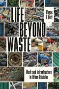 Life Beyond Waste: Work and Infrastructure in Urban Pakistan - Hardcover