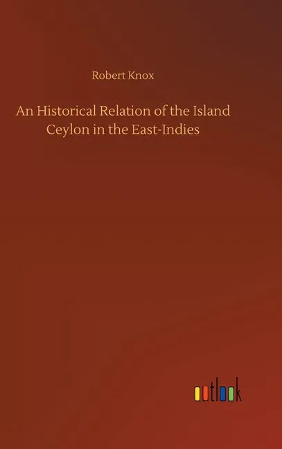 An Historical Relation of the Island Ceylon in the East-Indies - Hardcover