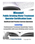 Missouri Public Drinking Water Treatment Operator Certification Exam Unofficial Self Practice Exercise Questions: covering Fundamental Treatment Knowl - Paperback