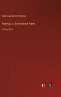 Rebecca of Sunnybrook Farm: in large print - Hardcover