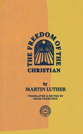 The Freedom of the Christian - Paperback