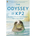 The Odyssey of KP2: An Orphan Seal and a Marine Biologist's Fight to Save a Species - Paperback