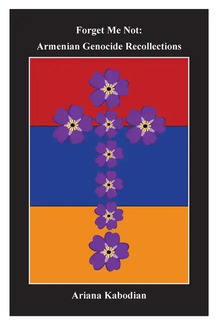 Forget Me Not: Armenian Genocide Recollections - Paperback