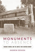 Monuments to Absence: Cherokee Removal and the Contest over Southern Memory - Paperback