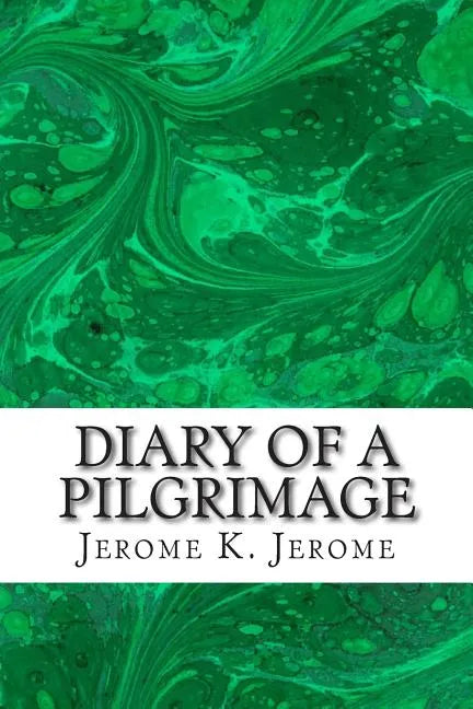 Diary Of A Pilgrimage: (Jerome K. Jerome Classics Collection) - Paperback