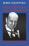 Good Afternoon, Ladies and Gentlemen!: Intermission Scripts from the Met Broadcasts - Hardcover