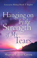 "Hanging on By The Strength of My Tears" - Paperback