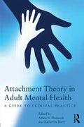 Attachment Theory in Adult Mental Health: A Guide to Clinical Practice - Paperback