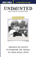 Undaunted: Breaking My Silence to Overcome the Trauma of Child Sexual Abuse - Paperback