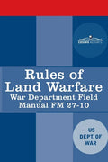 Rules of Land Warfare: War Department Field Manual FM 27-10 - Paperback