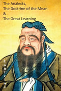 The Analects, the Doctrine of the Mean & the Great Learning - Paperback